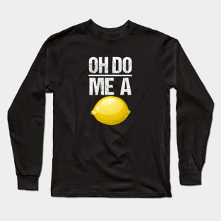 Do Me A Lemon Long Sleeve T-Shirt